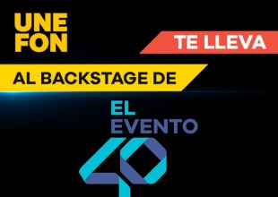 UNEFON te lleva al Backstage de #ElEvento40
