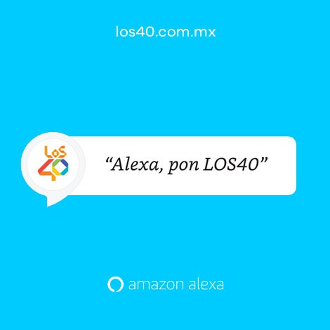 LOS40 México está en Alexa Amazon ¡Conoce nuestras skills!