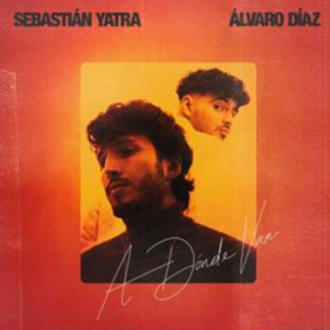 Sebastián Yatra Estrena nuevo sencillo: “A Dónde Van” con la colaboración de Álvaro Díaz