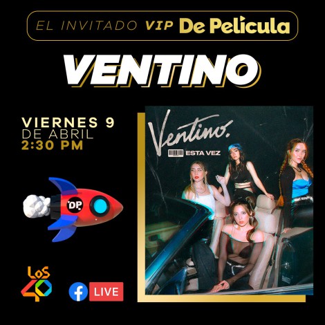 Ventino impulsa las "girls band" en Latinoamérica; invitadas especiales en De Película de LOS40