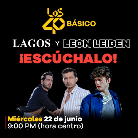 #LOS40Básico con LAGOS y Leon Leiden; estos son todos los detalles