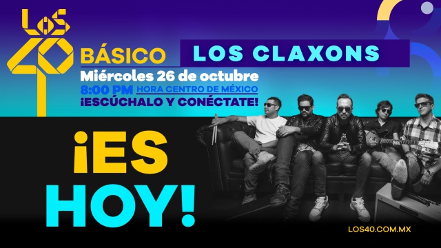 En vivo | Sigue la transmisión de #LOS40Básico con Los Claxons