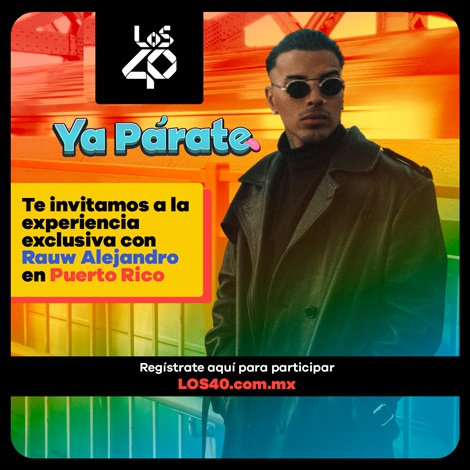 LOS40 y ¡Ya Párate! Te invitamos a una experiencia exclusiva de Rauw Alejandro en Puerto Rico