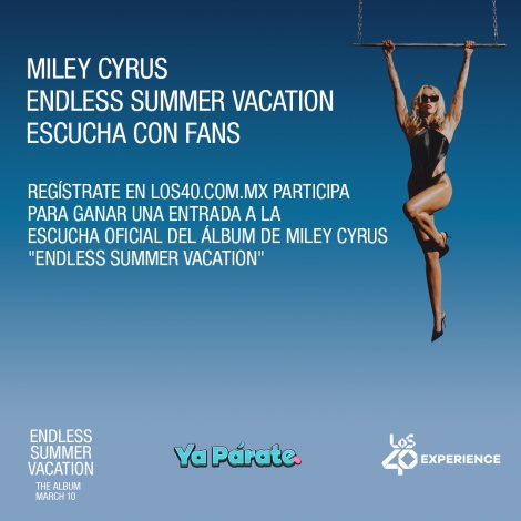 LOS40 te invita a escuchar antes que nadie el disco de Miley Cyrus "Endless Summer Vacation". ¡Regístrate!