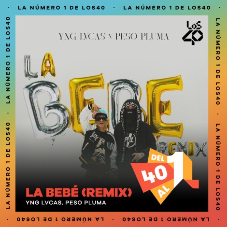 "La Bebe" (Remix) de Yng Lvcas y Peso Pluma es la #1 de la semana en la lista Del 40 al 1 de LOS40