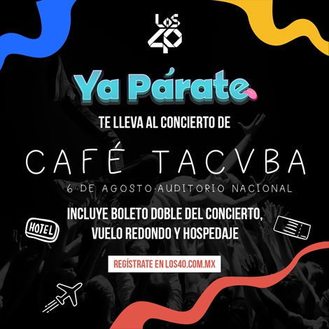 LOS40 te invita al concierto de Café Tacvba, incluye boletos dobles, vuelo redondo y hospedaje