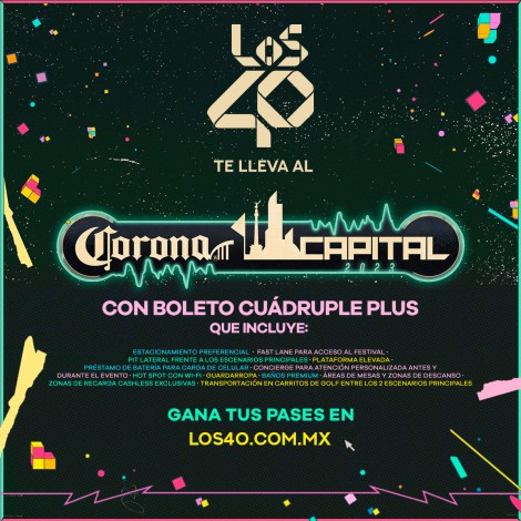 LOS40 te lleva al Corona Capital 2023 con boleto cuádruple Plus